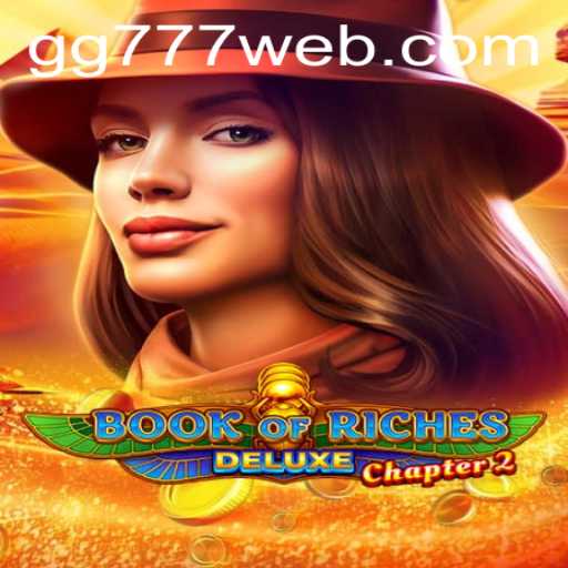 Explore the Enchanting World of Book of Riches Deluxe Chapter 2 with GG777.COM