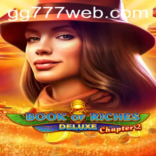 Explore the Enchanting World of Book of Riches Deluxe Chapter 2 with GG777.COM