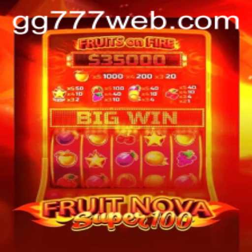 FruitNovaSuper100: A Thrilling Journey with GG777.COM