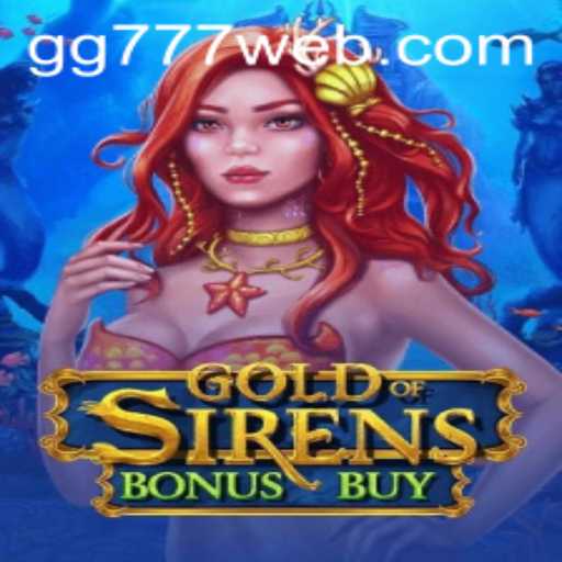 Discover the Excitement of GoldofSirensBonusBuy at GG777.COM
