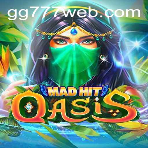 MadHitOasis: An Exciting New Adventure from GG777.COM