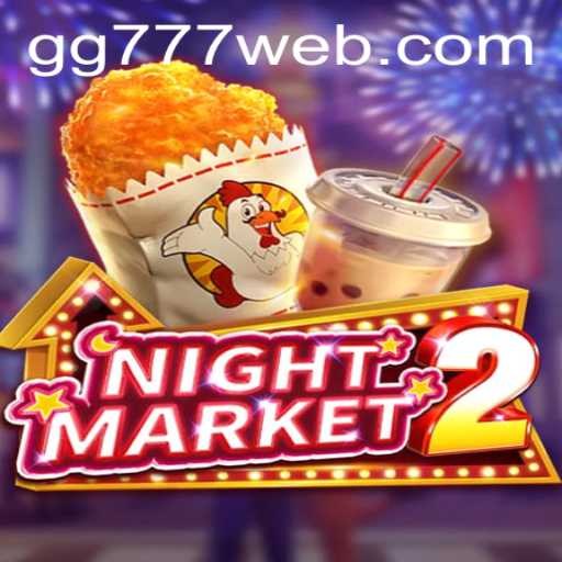 Exploring the Dynamic World of NightMarket2 and Its GG777.COM Adventures