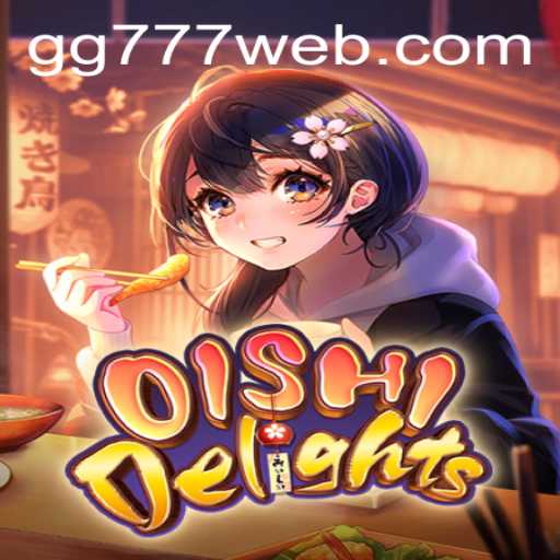 OishiDelights: Unveiling a Culinary Gaming Adventure with GG777.COM